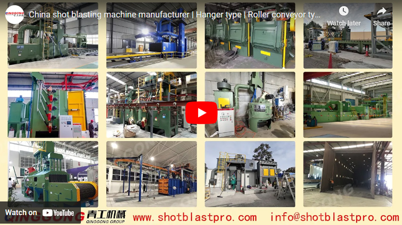 China shot blasting machine manufacturer | Hanger type | Roller conveyor type | QINGGONG Machinery
