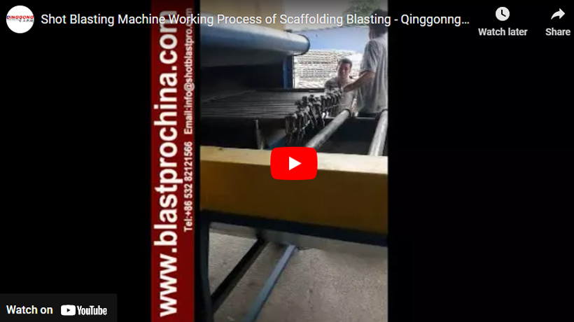 Sand Blasting Machine Working Process of Scaffolding Blasting - Qinggonng Machinery