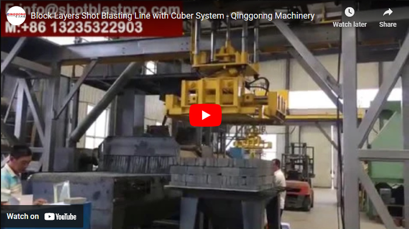 Block Layers Shot Blasting Line with Cuber System - Qinggonng Machinery