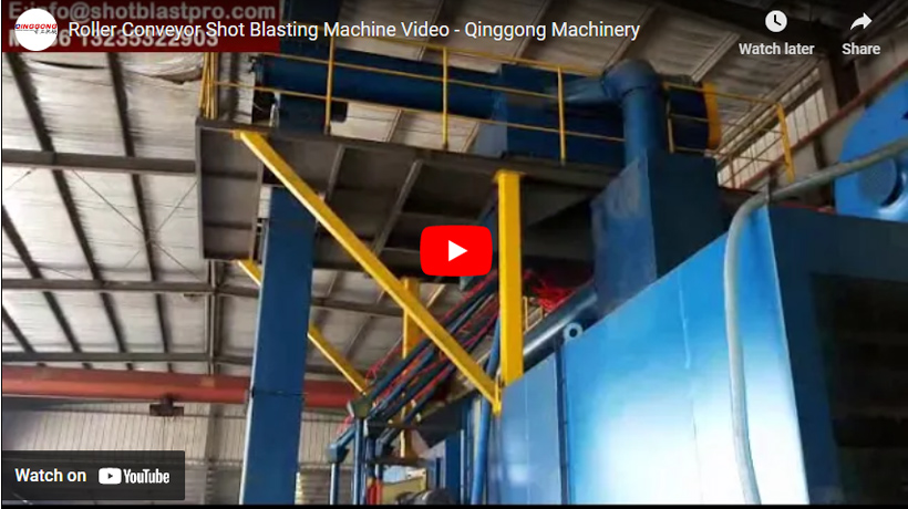 Roller Conveyor Shot Blasting Machine Video - Qinggong Machinery