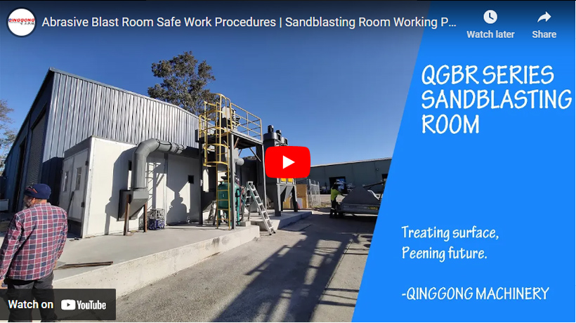 Abrasive Blast Room Safe Work Procedures | Sandblasting Room Working Procedure - Qinggong Machinery