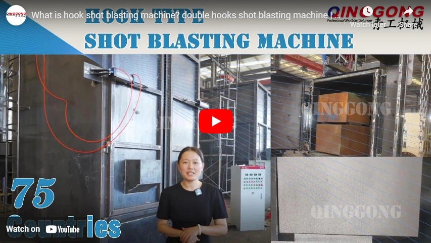 What is hook shot blasting machine? double hooks shot blasting machine | Qinggong Machinery